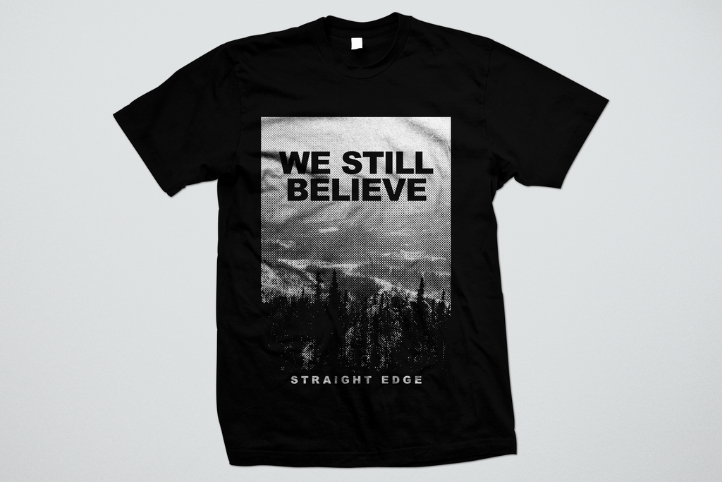 We Still Believe Straight Edge tee shirt in black by STRAIGHTEDGEWORLDWIDE